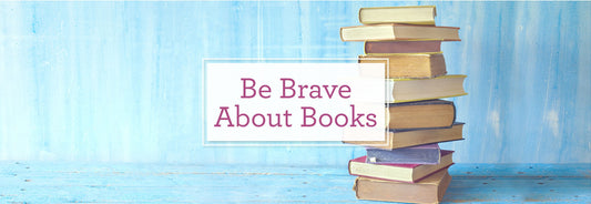 Be Brave About Books