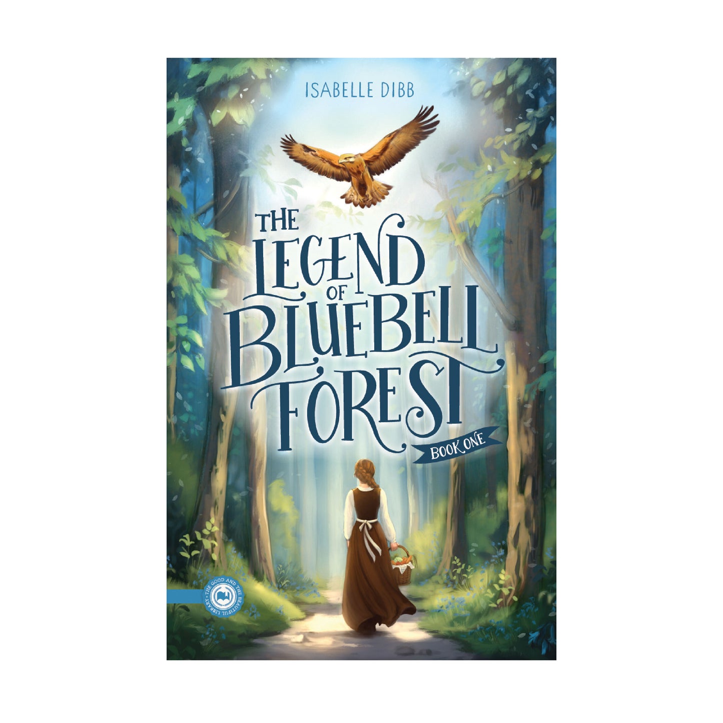 The cover of "The Legend of Bluebell Forest" book one by Isabelle Dibb | The Good and the Beautiful