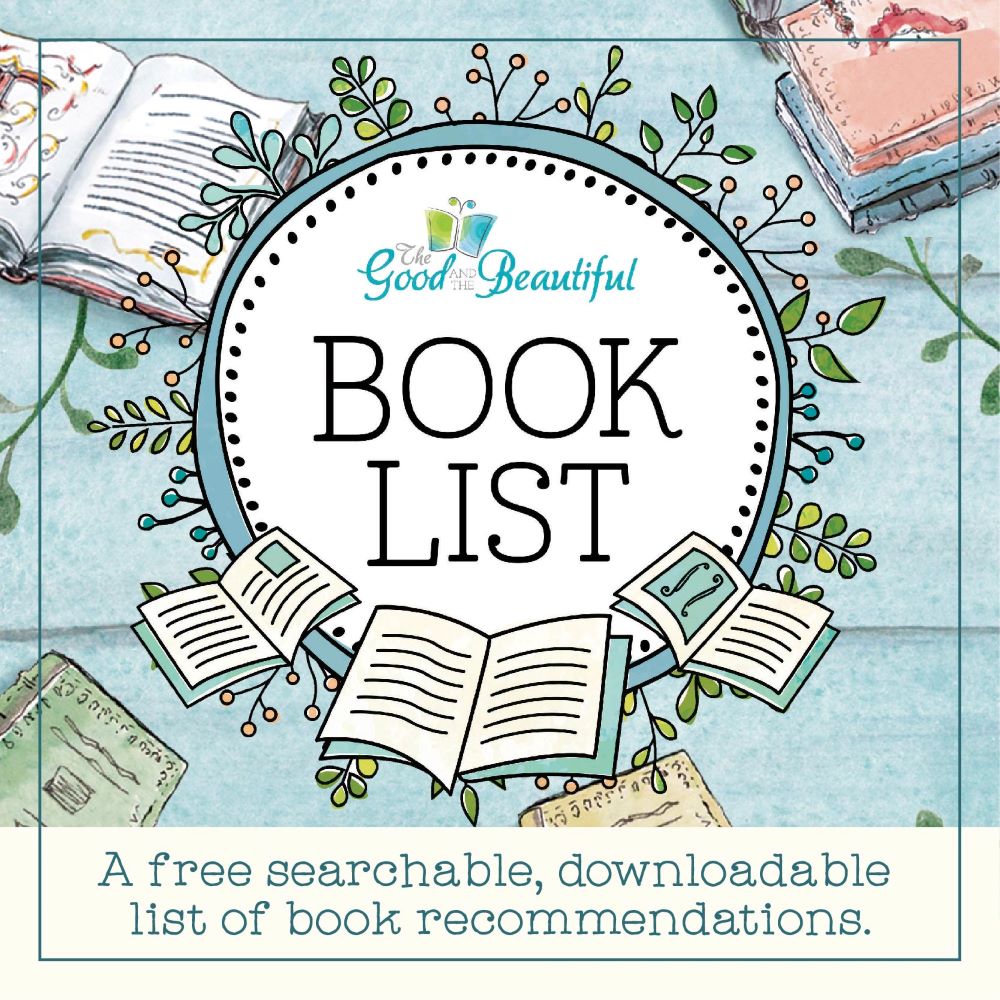 The Good and the Beautiful Book List — A free searchable, downloadable list of book recommendations.