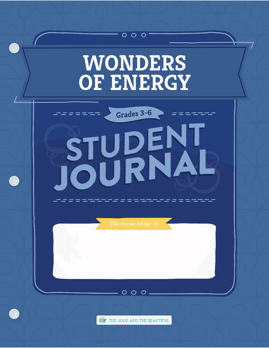 Wonders of Energy: Grades 3–6 Science Student Journal | The Good and The Beautiful