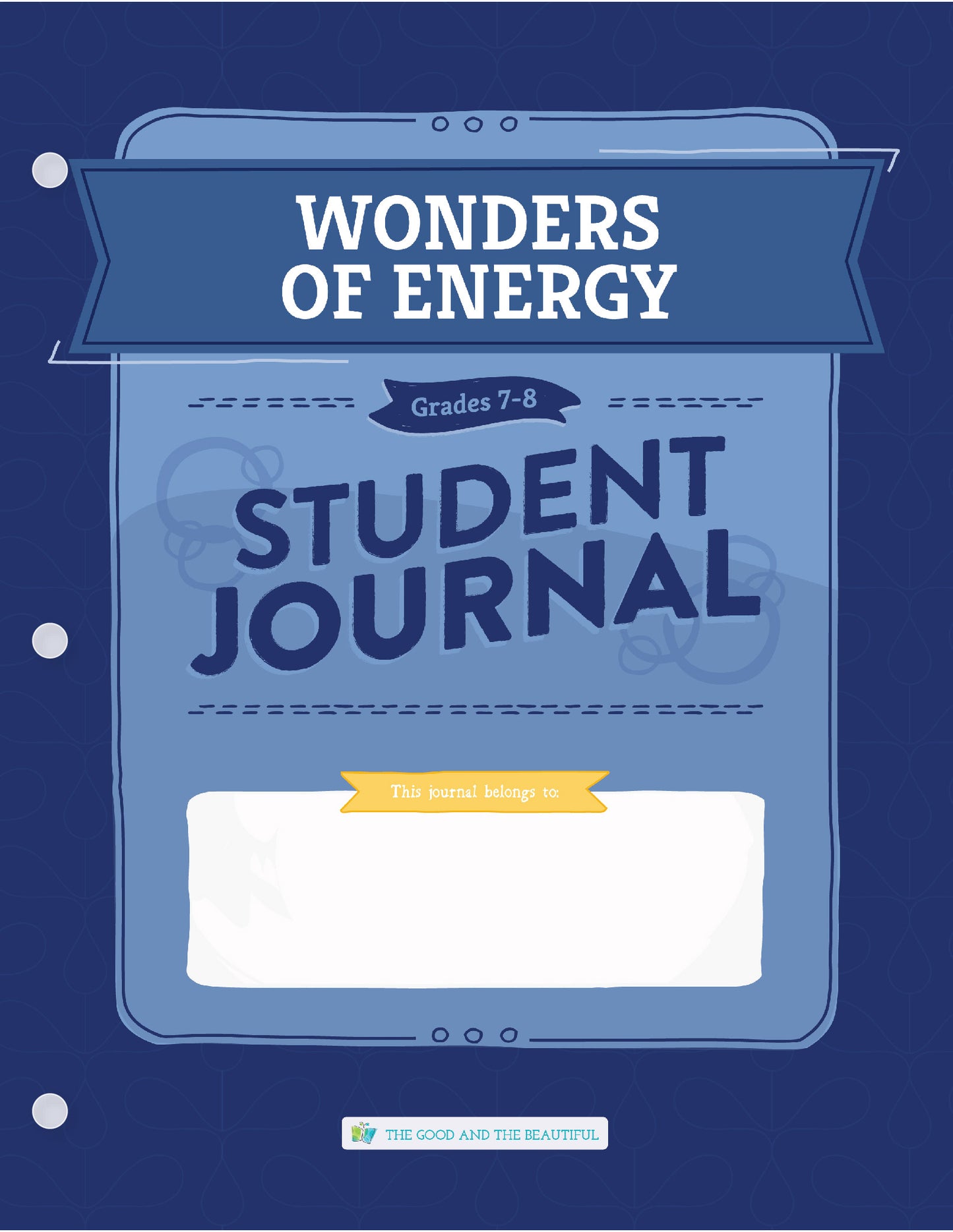 Wonders of Energy: Grades 7–8 Science Student Journal | The Good and The Beautiful
