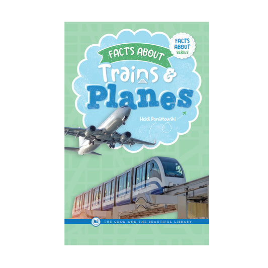 Facts About Trains and Planes | The Good and the Beautiful
