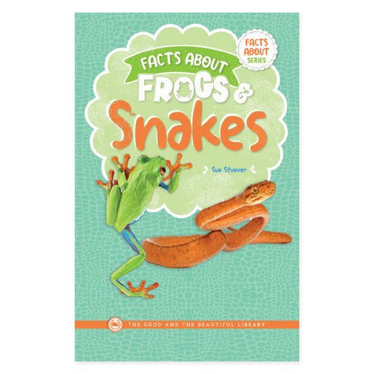 The cover of the book "Facts About Frogs & Snakes" by Sue Stuever | The Good and the Beautiful