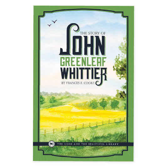 The cover of the book "The Story of John Greenleaf Whittier" by Frances E. Cooke | The Good and the Beautiful