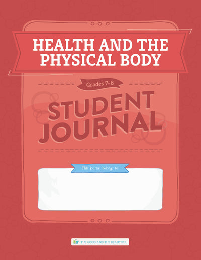 Health and the Physical Body: Student Journal Grades 7-8: One Per Student