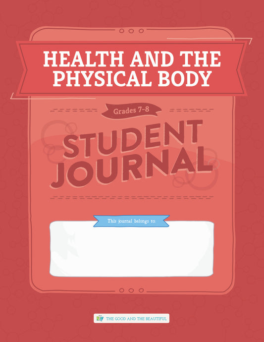 Health and the Physical Body: Student Journal Grades 7-8: One Per Student