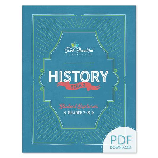The cover of History Year 3 Student Explorer for grades 7-8 PDF download | The Good and the Beautiful