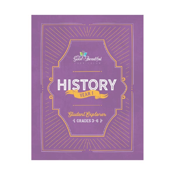 History Year 1 Student Explorer Grades 3-6 book cover | The Good and the Beautiful