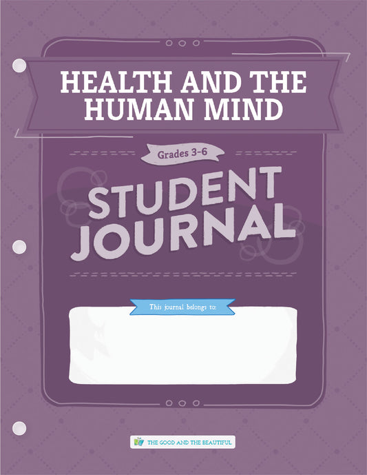 Health and the Human Mind: Grades 3–6 Science Student Journal | The Good and The Beautiful