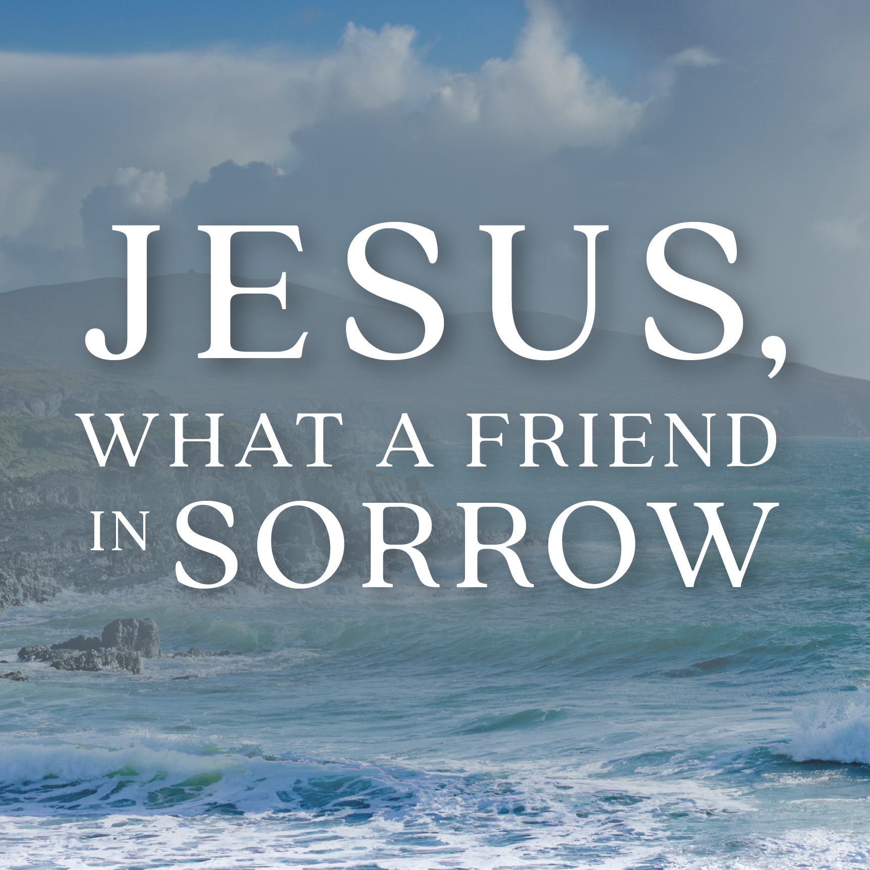 Jesus, What a Friend in Sorrow | The Good and The Beautiful