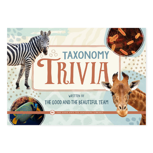 Taxonomy Trivia by The Good and the Beautiful Team | The Good and the Beautiful