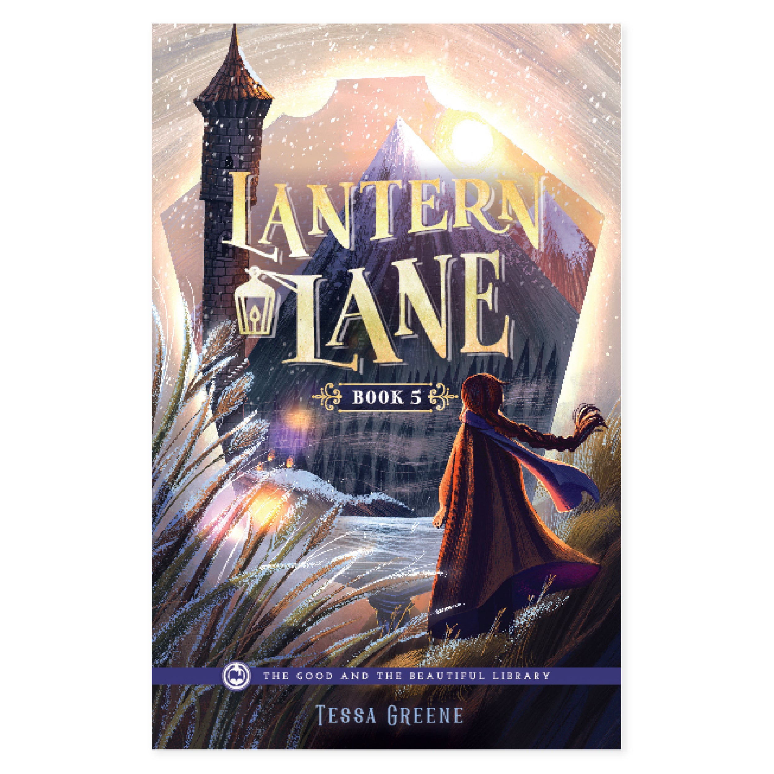 Lantern Lane—Book 5 – The Good and the Beautiful Lantern Lane—Book 5 – The Good and the Beautiful