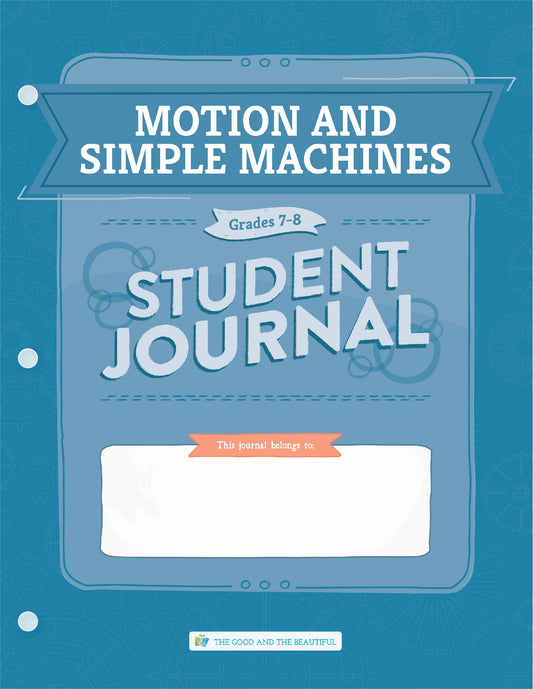 Motion and Simple Machines: Grades 7–8 Science Student Journal | The Good and The Beautiful