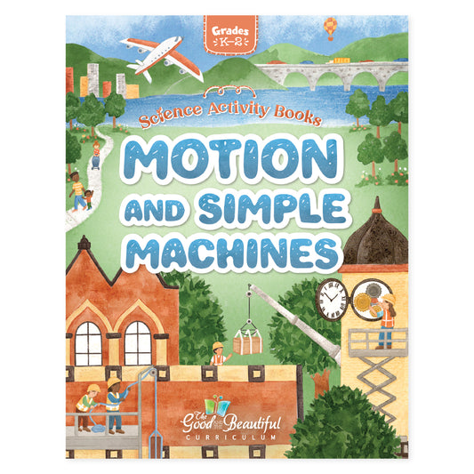 Motion and Simple Machines science activity book for grades K-2 | The Good and the Beautiful