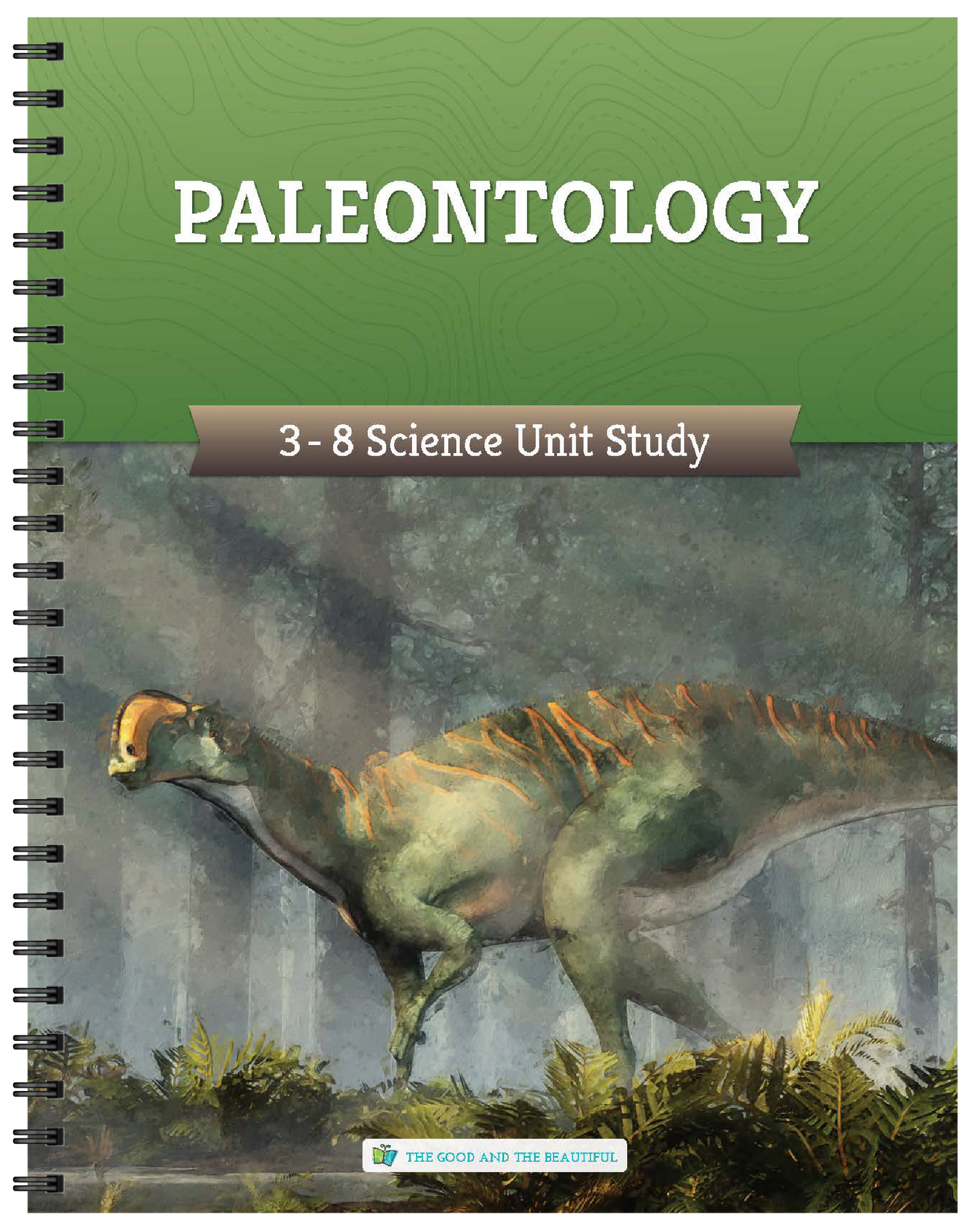 Paleontology: Grades 3–8 Science Unit Study | The Good and The Beautiful