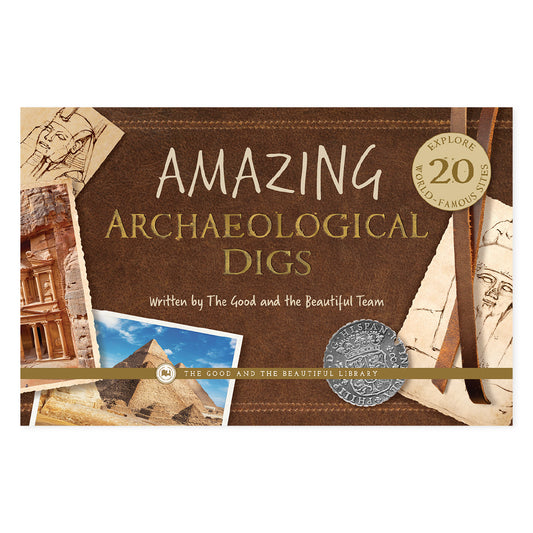Amazing Archaeological Digs by The Good and the Beautiful Team | The Good and the Beautiful