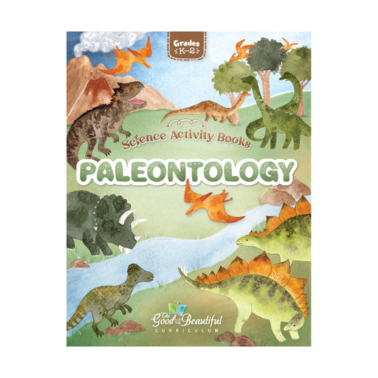 Paleontology Grades K through 2 | The Good and The Beautiful