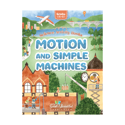 Motion and Simple Machines Science Activity Books | The Good and The Beautiful