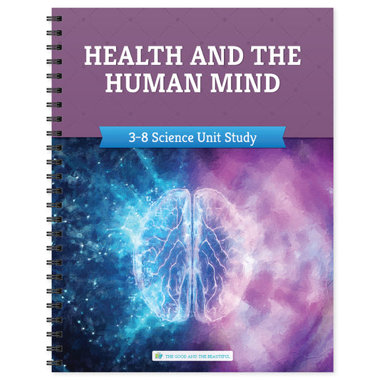 Health and the Human Mind Science Unit Study | The Good and the Beautiful