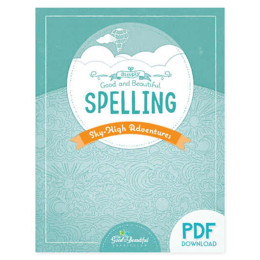 The cover of Simply Good and Beautiful Spelling: Sky-High Adventures PDF Download version | The Good and the Beautiful