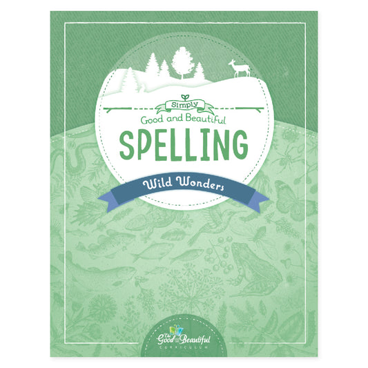 The cover of Simply Good and Beautiful spelling: wild wonders | The Good and the Beautiful