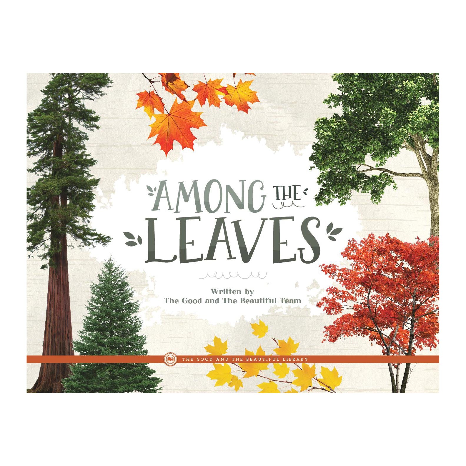 Among the Leaves | The Good and the Beautiful