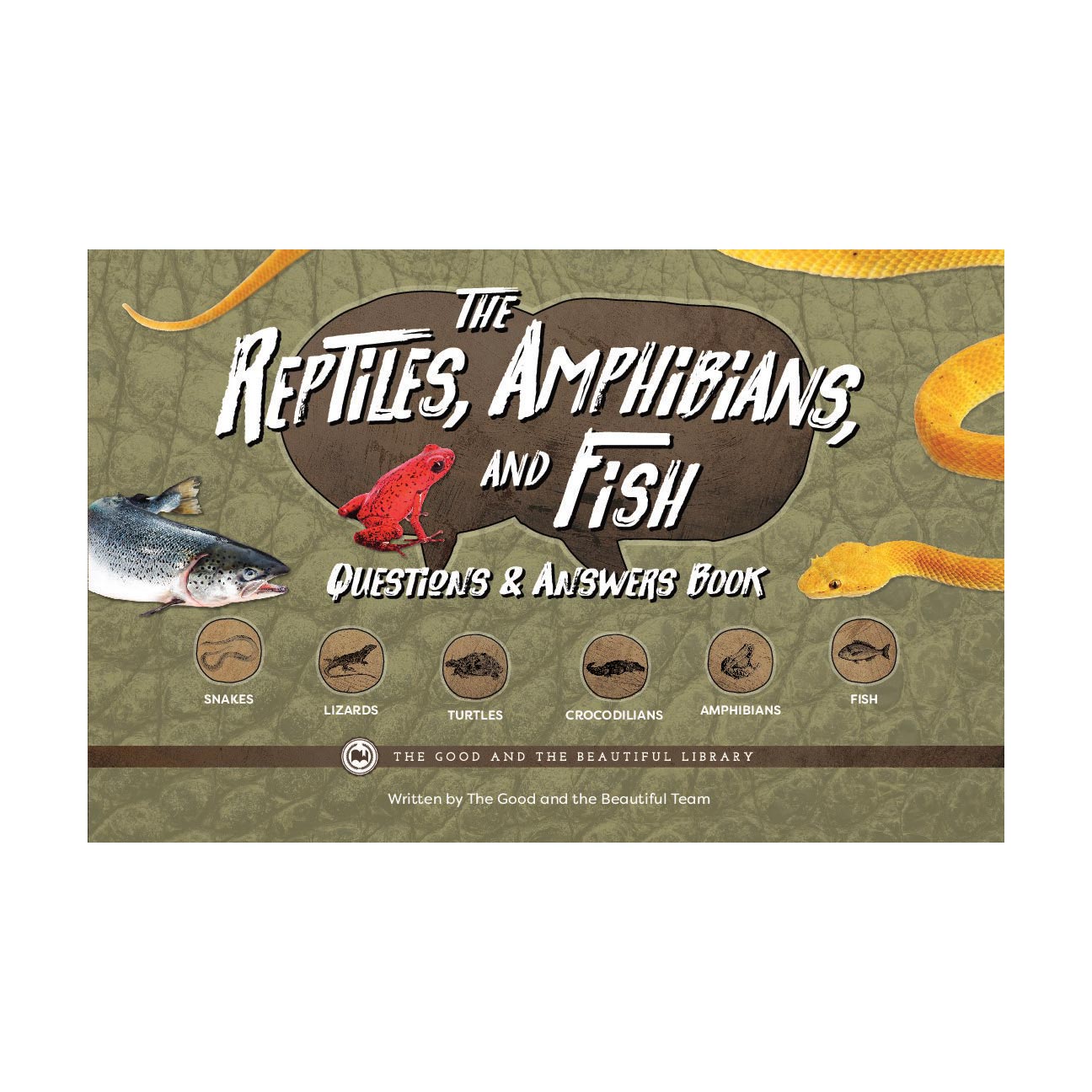 The Reptiles, Amphibians, and Fish | The Good and the Beautiful