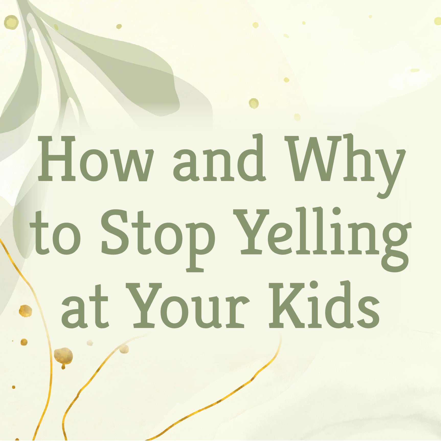 How and Why to Stop Yelling at Your Kids | The Good and the Beautiful Blog