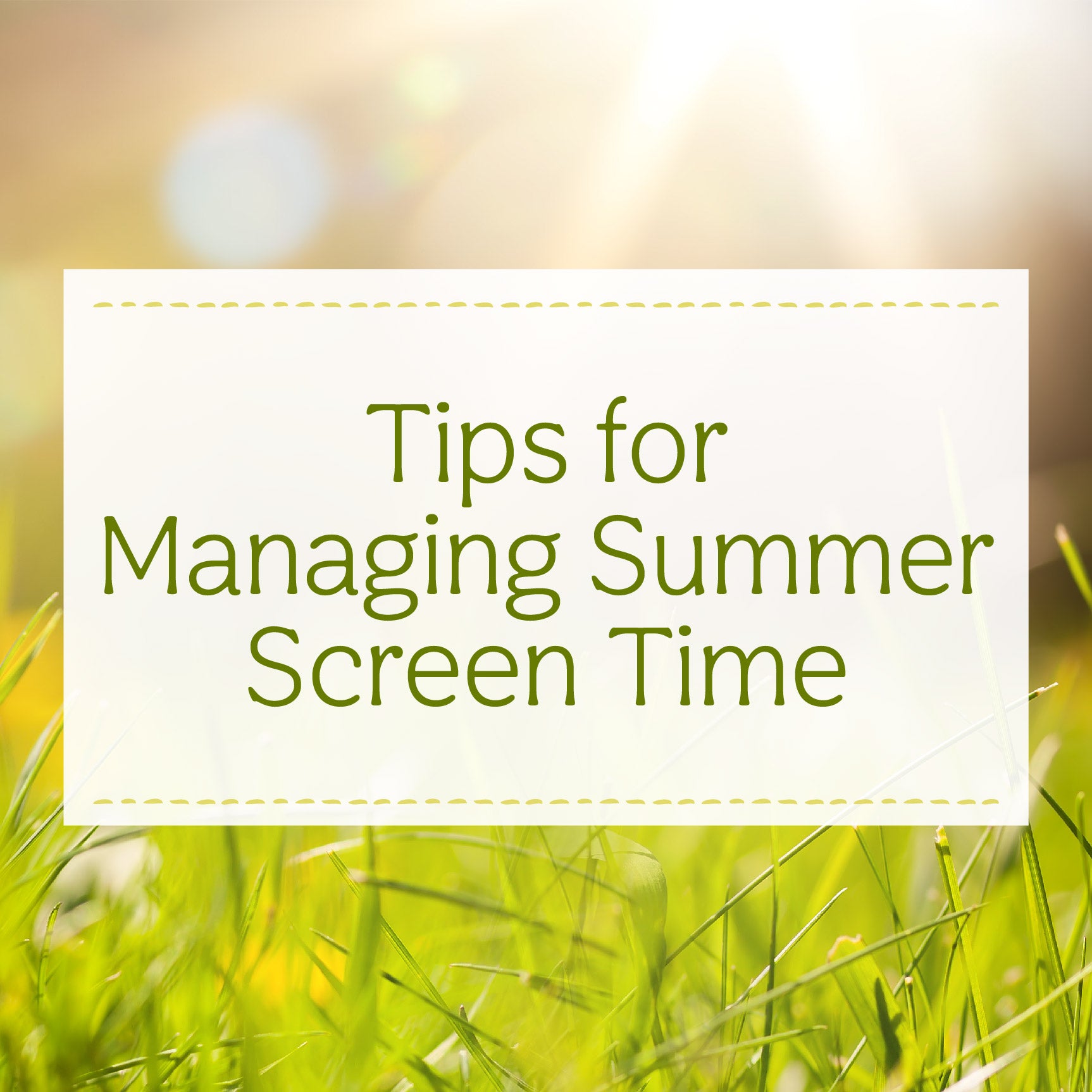 Tips for Managing Summer Screen Time Blog Header with grass in the background | The Good and the Beautiful