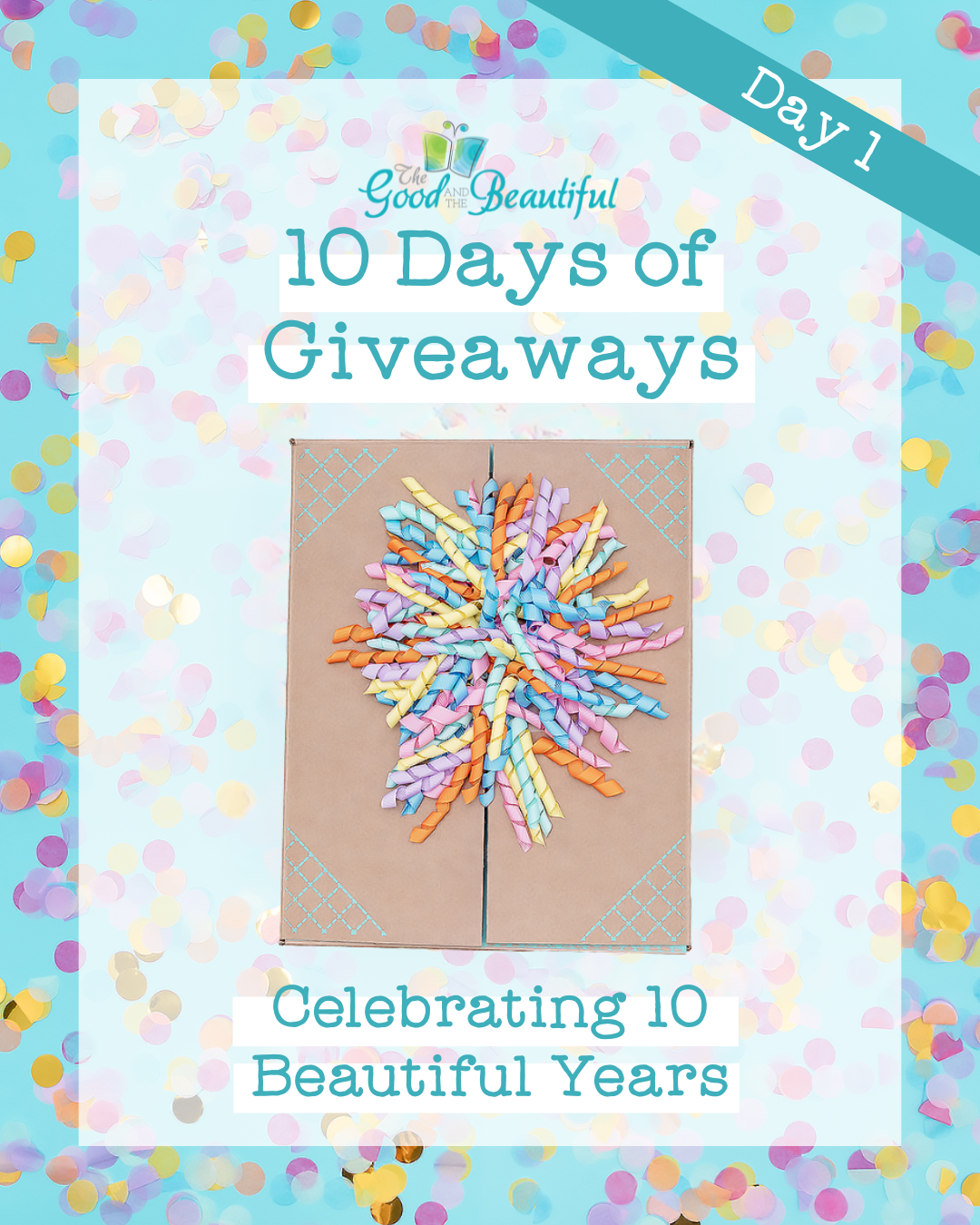 Celebrating 10 Beautiful Years Day One | The Good and the Beautiful