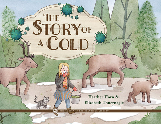 The Story of a Cold: by Heather Horn and Elizabeth Thuernagle