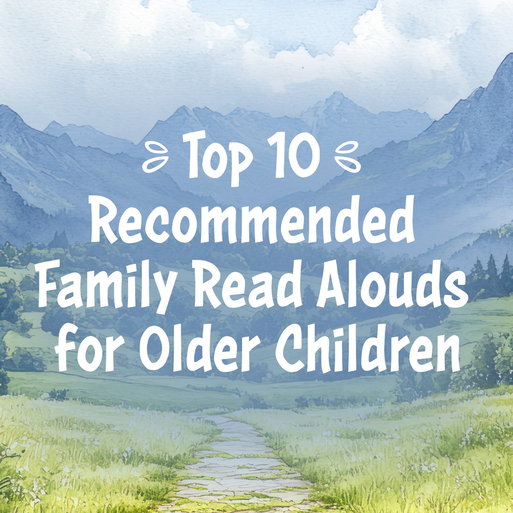 Top 10 Recommended Family Read Alouds for Older Children Blog | The Good and The Beautiful