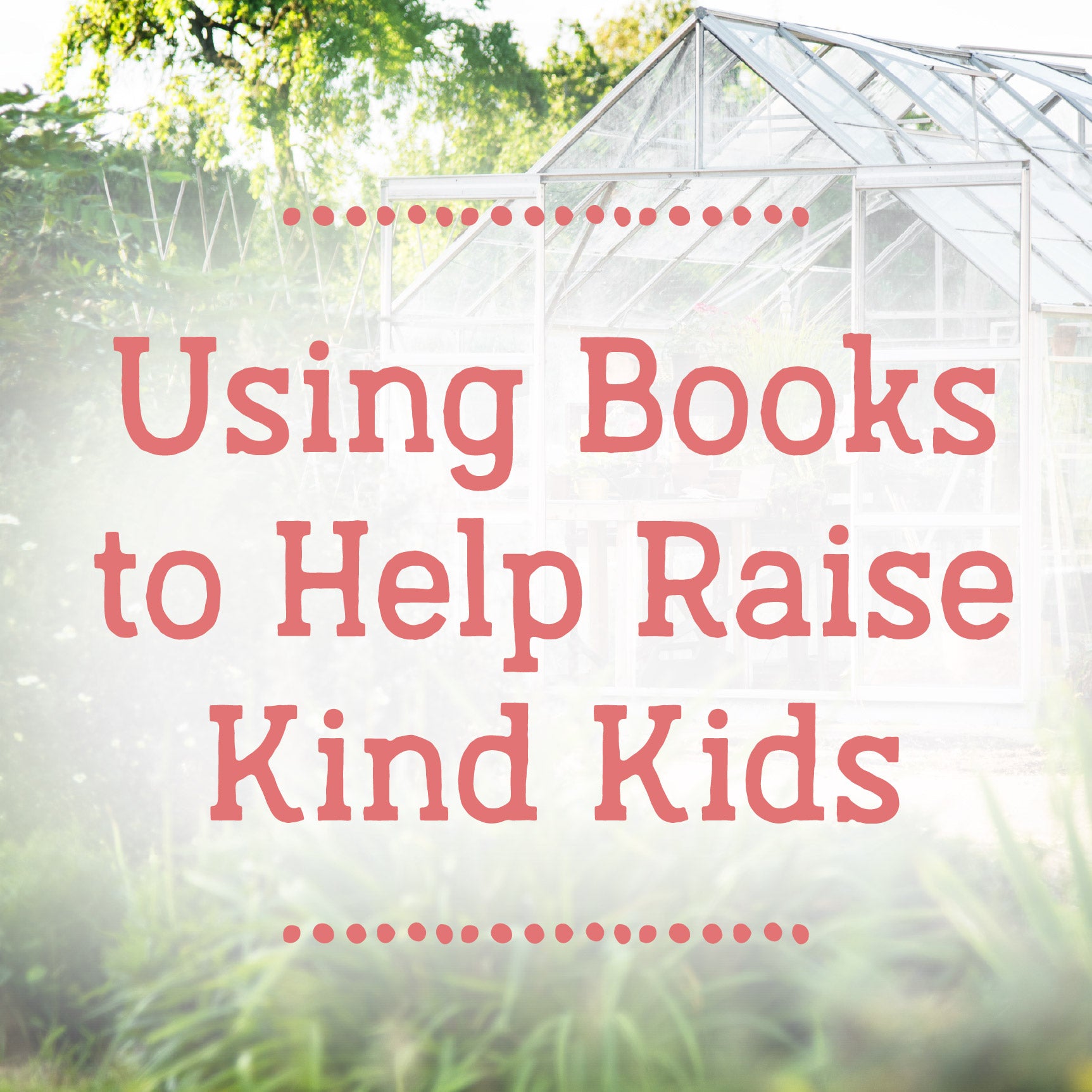 Using Books to Help Raise Kind Kids Blog | The Good and The Beautiful