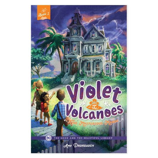 The cover of Violet and the Volcanoes: The Mysterious Manor by Amy Drorbaugh | The Good and the Beautiful