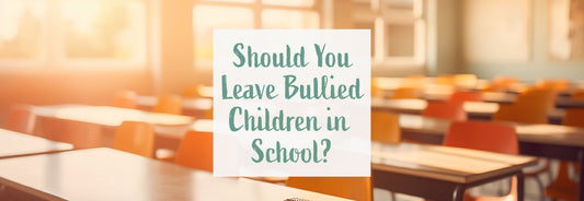 Should You Leave Bullied Children in School?