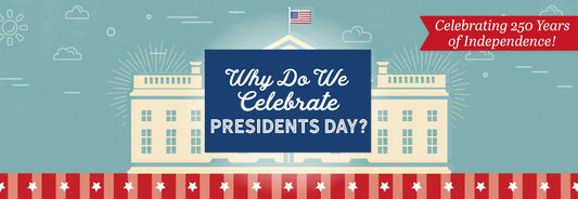 Why Do We Celebrate Presidents Day?
