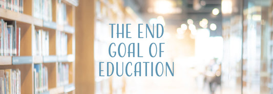 The End Goal of Education