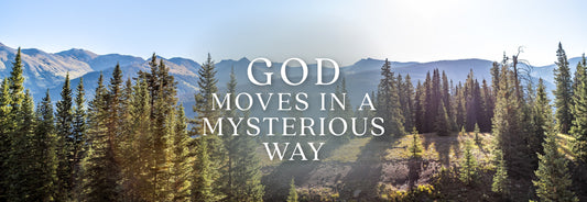 God Moves in a Mysterious Way