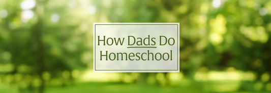 How Dads Do Homeschool