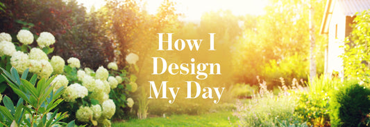 How I Design My Day