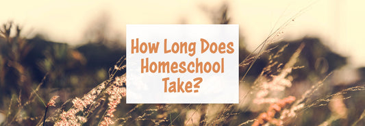 How Long Does Homeschooling Take?