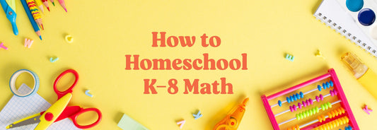 How to Homeschool K–8 Math
