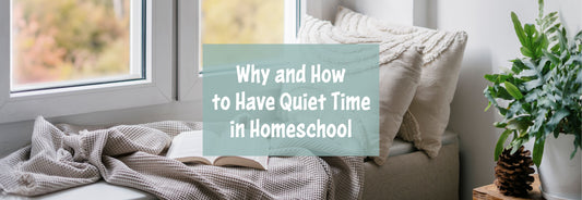 Why and How to Have Quiet Time in Homeschool
