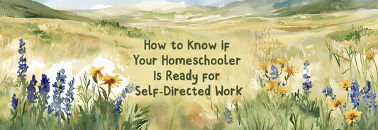 How to Know if Your Homeschooler Is Ready for Self-Directed Work