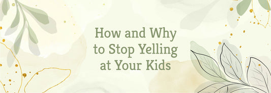 How and Why to Stop Yelling at Your Kids
