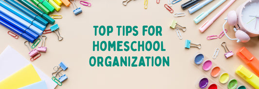 Top Tips for Homeschool Organization
