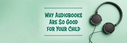 Why Audiobooks Are So Good for Your Child