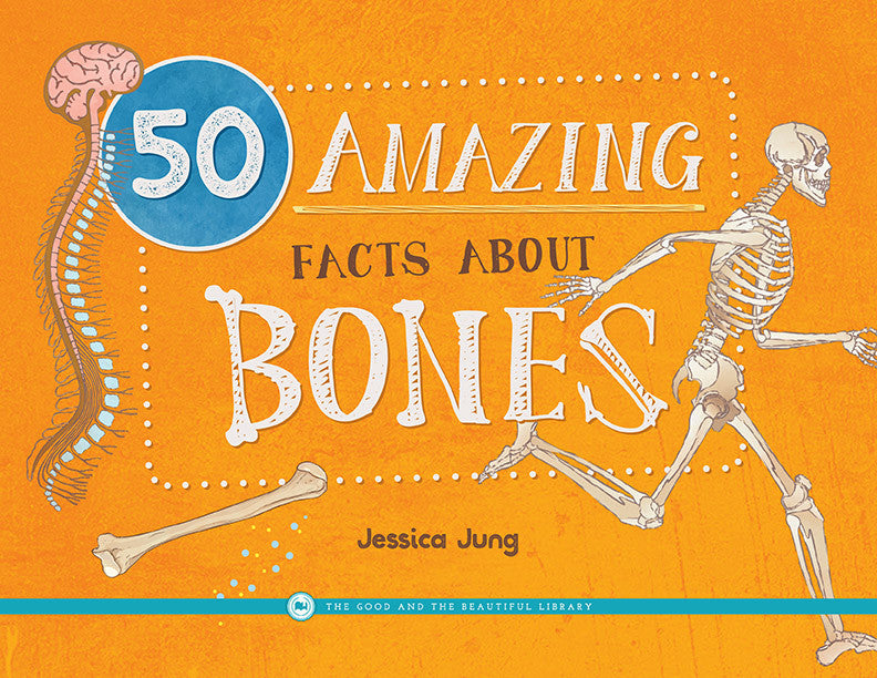 50 Amazing Facts About Bones: by Jessica Jung