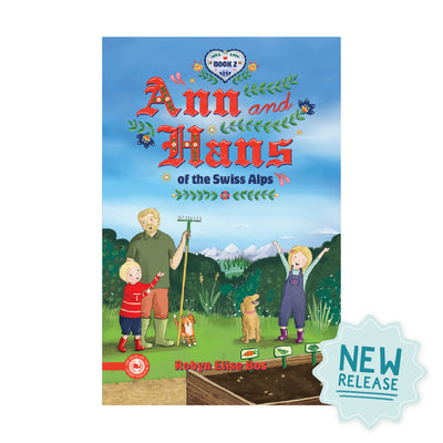New book release "Ann and Hans of the Swiss Alps" book two by Robyn Elise Bos | The Good and the Beautiful