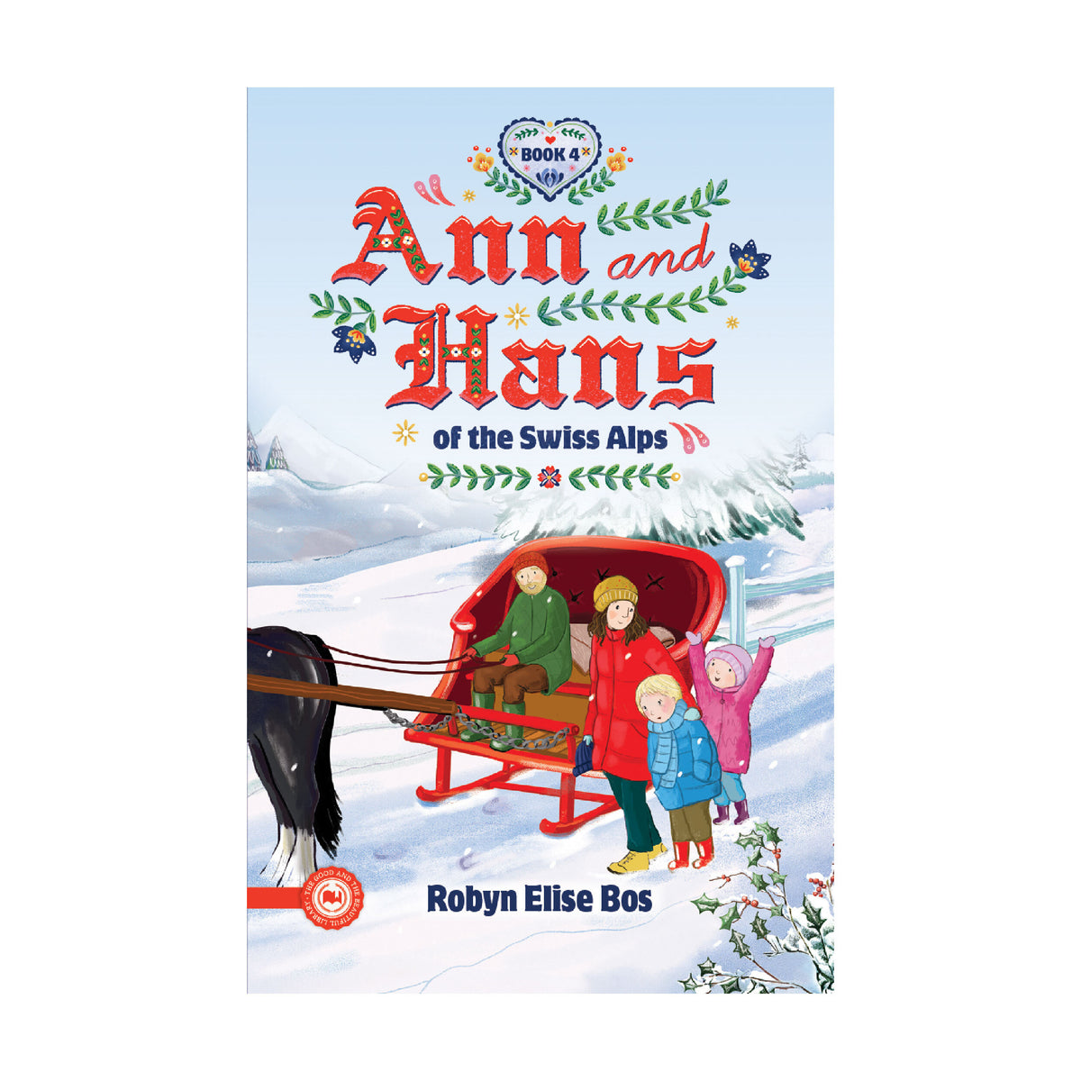 "Ann and Hans of the Swiss Alps" Book 4 by Robyn Elise Bos | The Good and the Beautiful